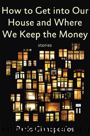 How to Get into Our House and Where We Keep the Money by Panio Gianopoulos