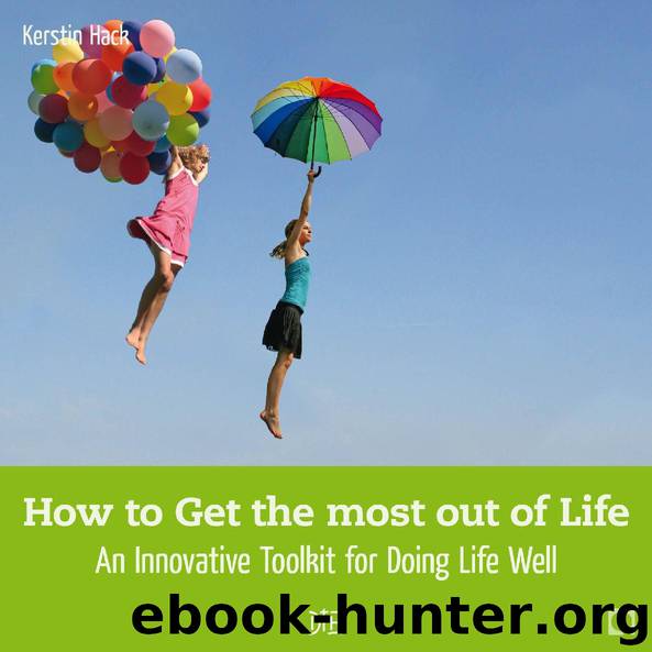 How to Get the most out of Life by Kerstin Hack