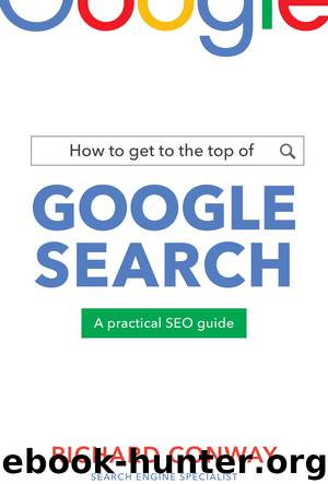 How to Get to the Top of Google Search by Richard Conway