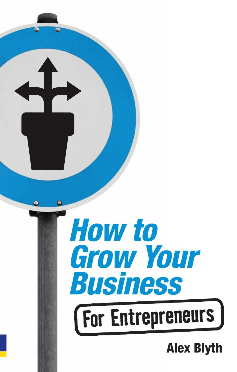 How to Grow Your Business - For Entrepreneurs by Alex Blyth