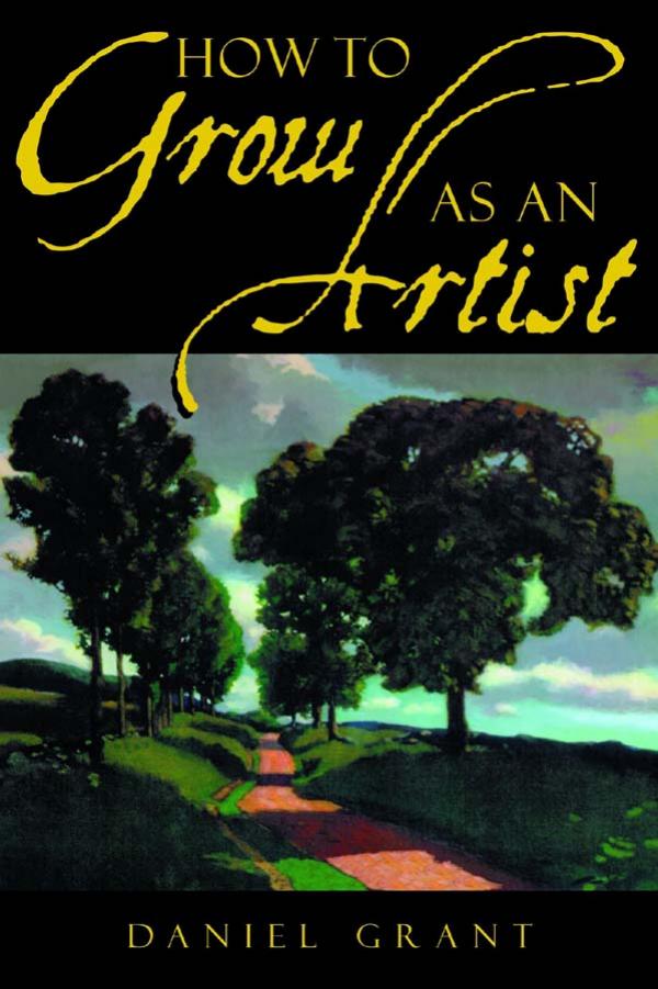 How to Grow as an Artist by Daniel Grant