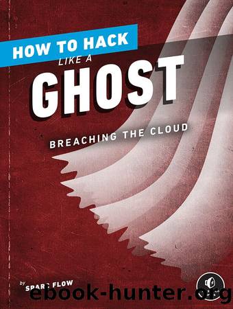 How to Hack Like a Ghost by Sparc Flow