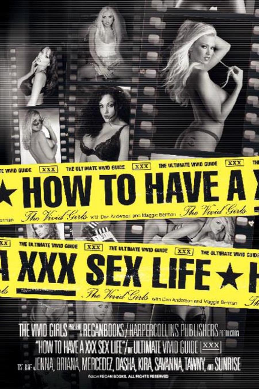 How to Have a XXX Sex Life: The Ultimate Vivid Guide by Vivid Girls && Dan Anderson && Maggie Berman