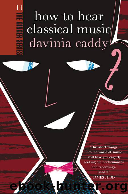 How to Hear Classical Music by Davinia Caddy