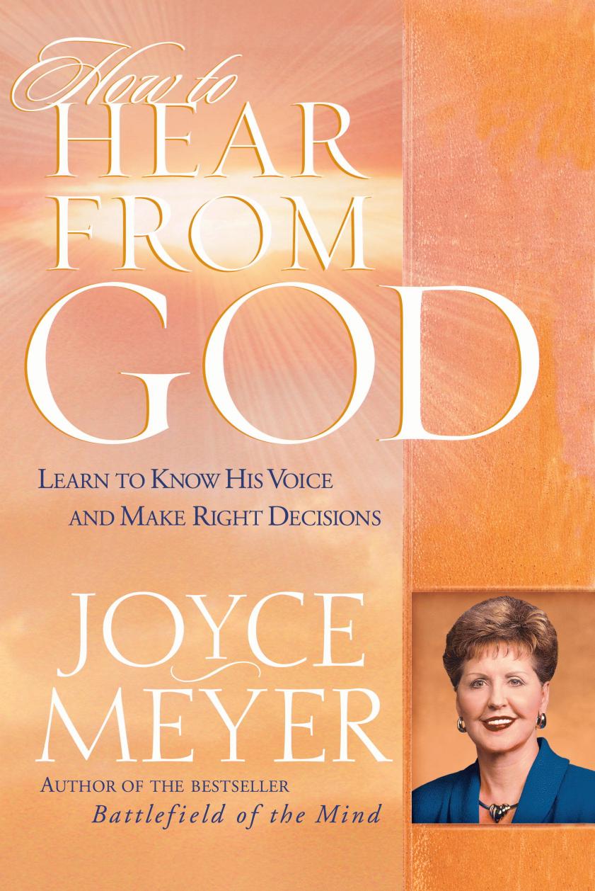 How to Hear From God: Learn to Know His Voice and Make Right Decisions by Joyce Meyer