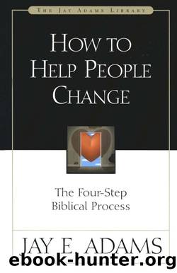 How to Help People Change: The Four-Step Biblical Process (Jay Adams Library) by Adams Jay E. & Zondervan