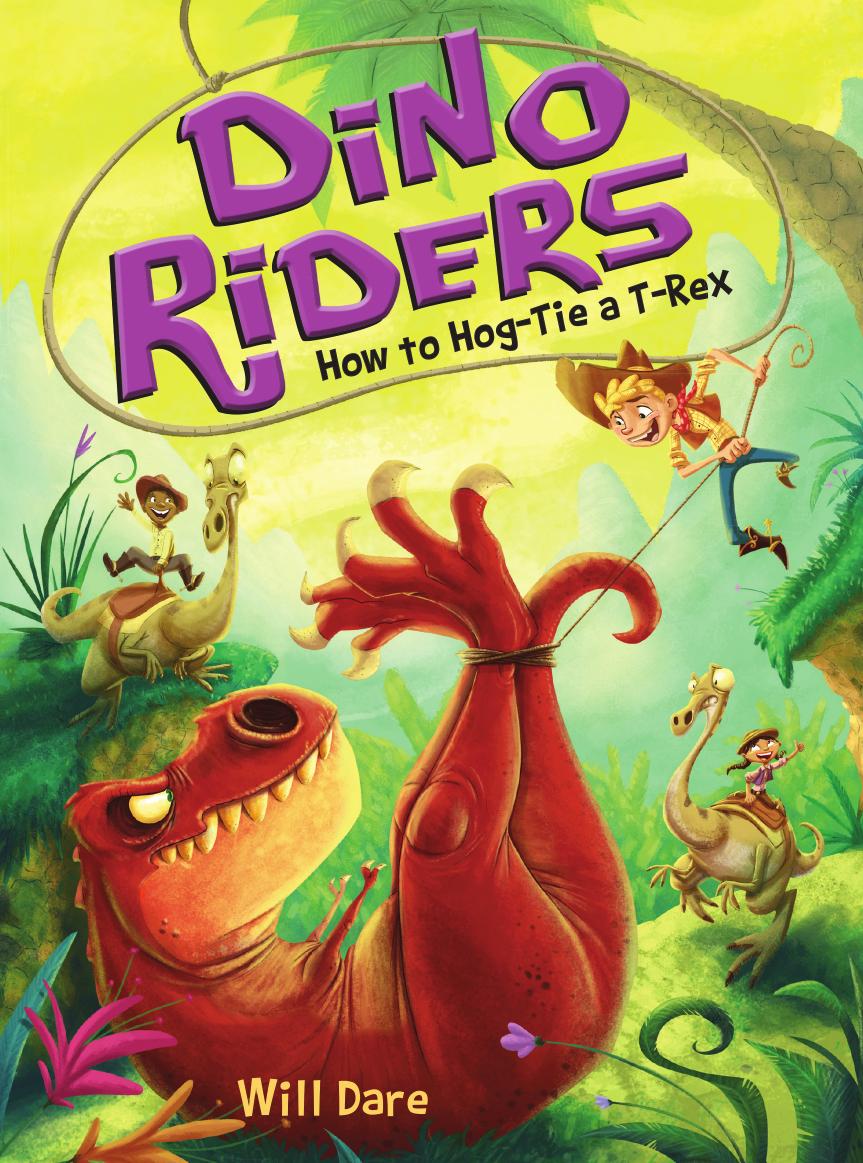 How to Hog-Tie a T-Rex by Will Dare