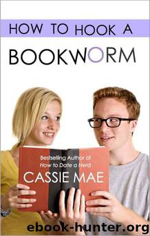 How to Hook a Bookworm by Cassie Mae