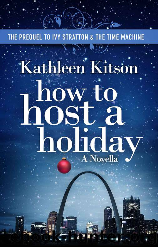 How to Host a Holiday (The Prequel to Ivy Stratton & the Time Machine) by Kathleen Kitson