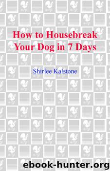 How to Housebreak Your Dog in 7 Days (Revised) by Shirlee Kalstone