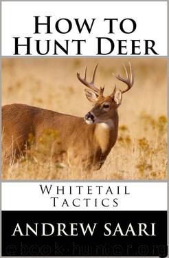 How to Hunt Deer: Whitetail Tactics by Andrew Saari