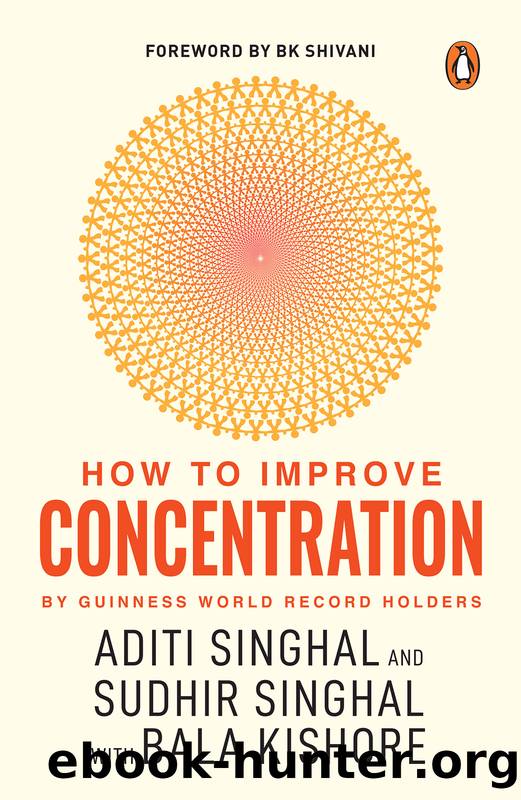 How to Improve Your Concentration by Aditi Singhal & Sudhir Singhal