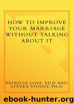 How to Improve Your Marriage Without Talking About It by Stosny Ph.d Steven & Patricia Edd Love