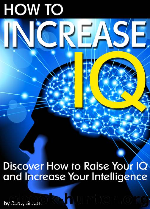 How to Increase IQ: Discover How to Raise Your IQ and Increase Your Intelligence by Simon Remy