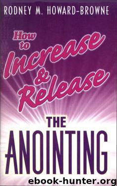 How to Increase and Release the Anointing by Rodney Howard-Browne
