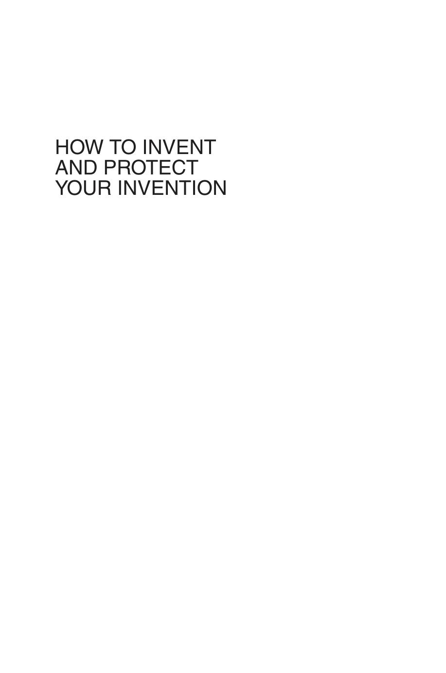 How to Invent and Protect Your Invention: A Guide to Patents for Scientists and Engineers by Joseph P. Kennedy Wayne H. Watkins Elyse N. Ball(auth.)