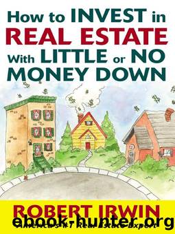 How to Invest in Real Estate With Little or No Money Down by Irwin Robert & Irwin Robert