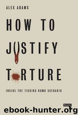 How to Justify Torture by Alex Adams