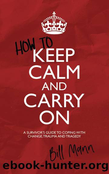 How to Keep Calm and Carry On by Mann Bill;