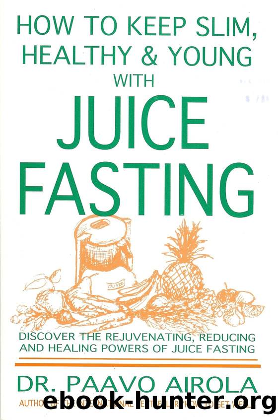 How to Keep Slim, Healthy and Young With Juice Fasting by Paavo O. Airola