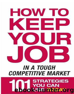 How to Keep Your Job in a Tough Competitive Market by Michael J. Kitson & Bob Calandra