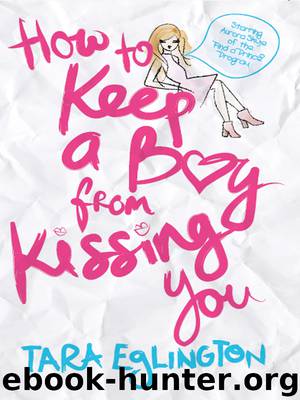 How to Keep a Boy from Kissing You by Tara Eglington