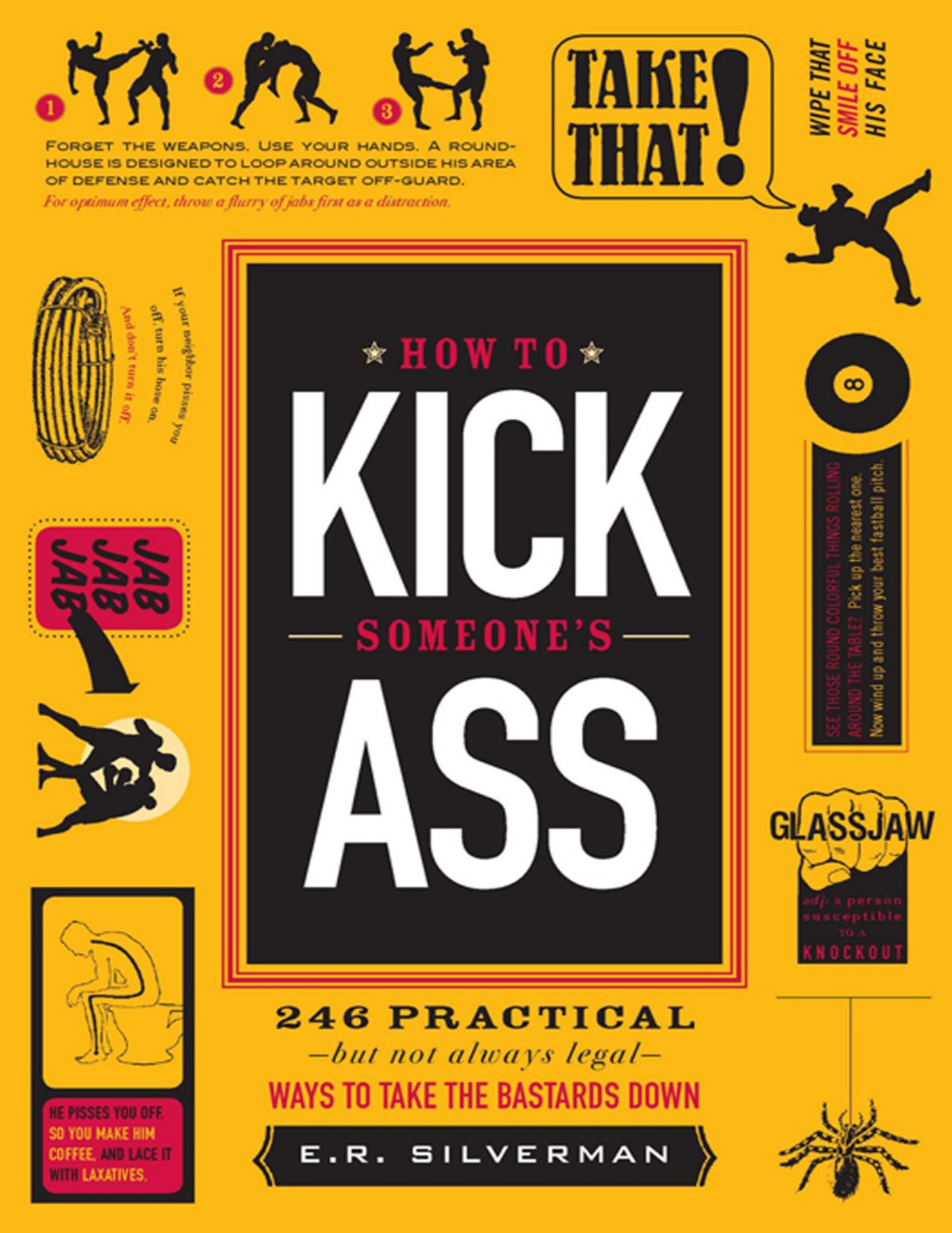 How to Kick Someone's Ass by Silverman E. R