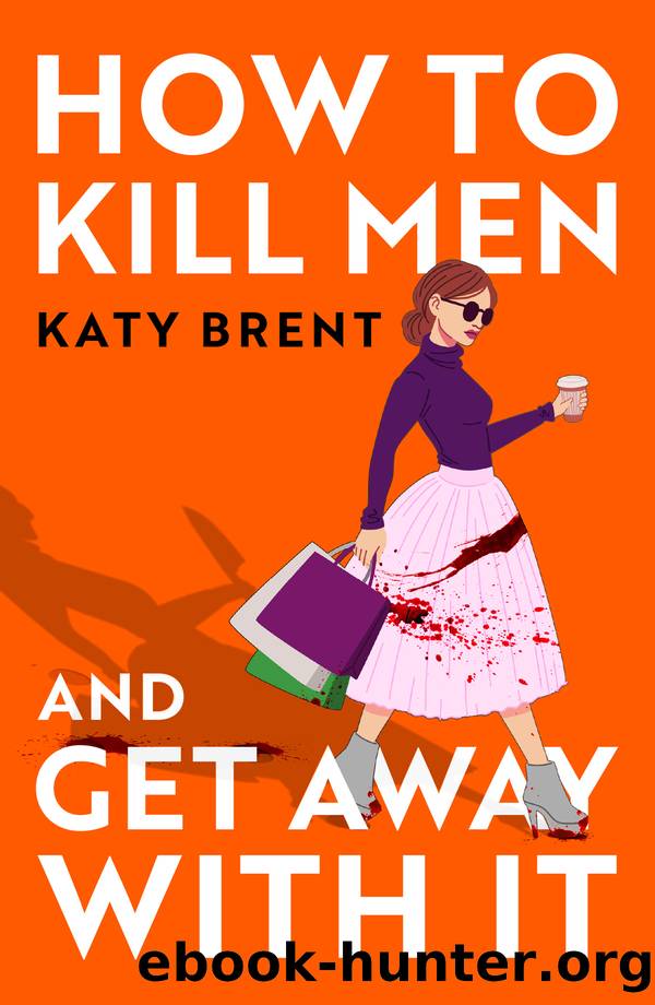 How to Kill Men and Get Away With It by Katy Brent