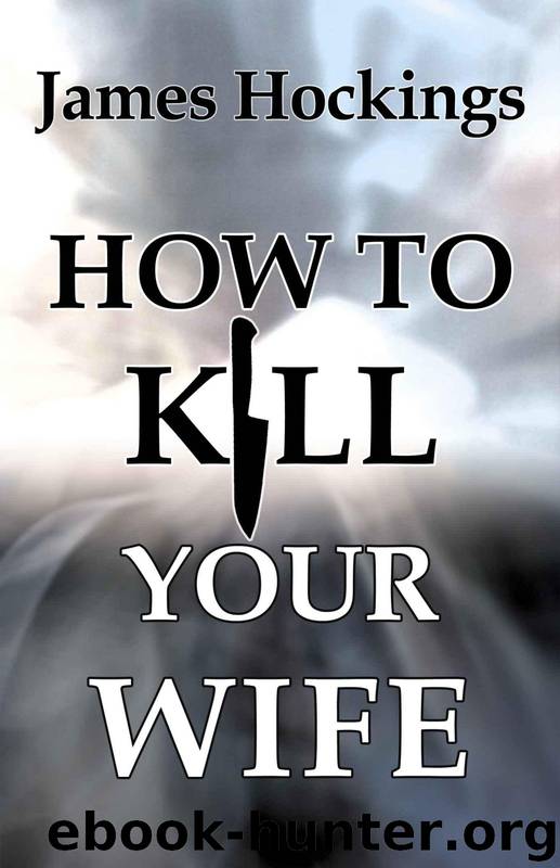 How to Kill Your Wife by James Hockings