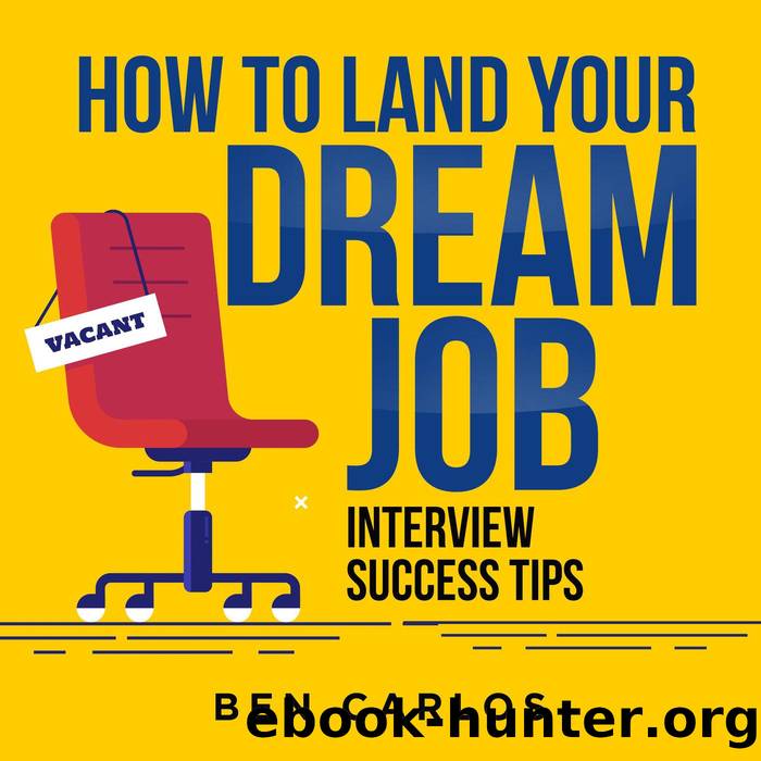 How to Land Your Dream Job by Ben Carlos