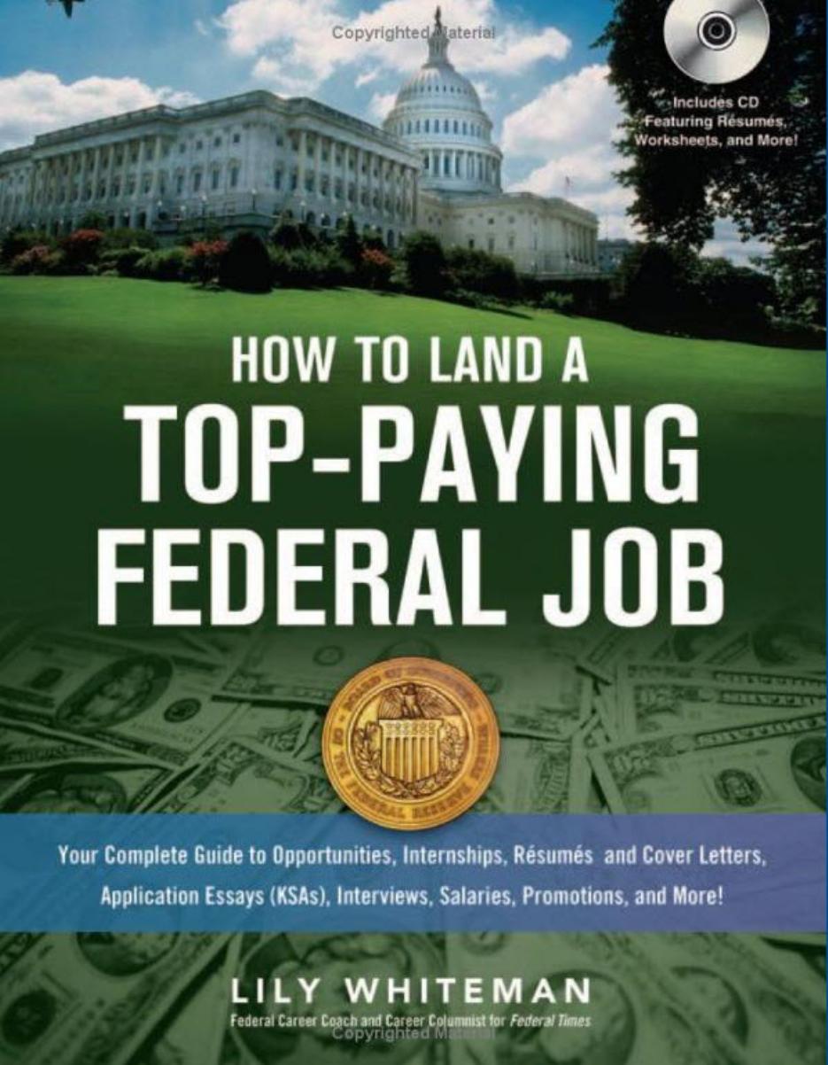 How to Land a Top-Paying Federal Job: Your Complete Guide to Opportunities, Internships, Resumes and Cover Letters, Application Essays by Lily Whiteman