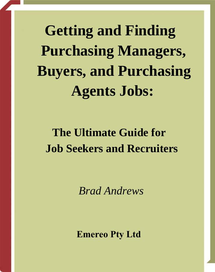 How to Land a Top-Paying Purchasing Managers, Buyers, and Purchasing Agents Job: Your Complete Guide to Opportunities, Resumes and Cover Letters, Interviews, ... What to Expect Fro by Brad Andrews