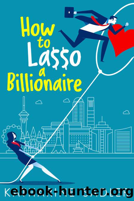 How to Lasso a Billionaire by Katharine Sadler