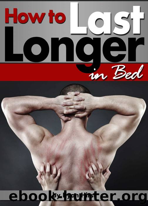 How to Last Longer in Bed: Discover How to Increase Stamina and Last Longer in Bed by Ryan Hirst