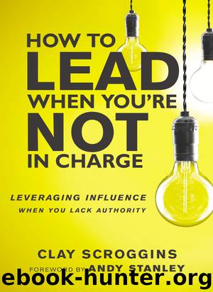 How to Lead When You're Not in Charge by Clay Scroggins