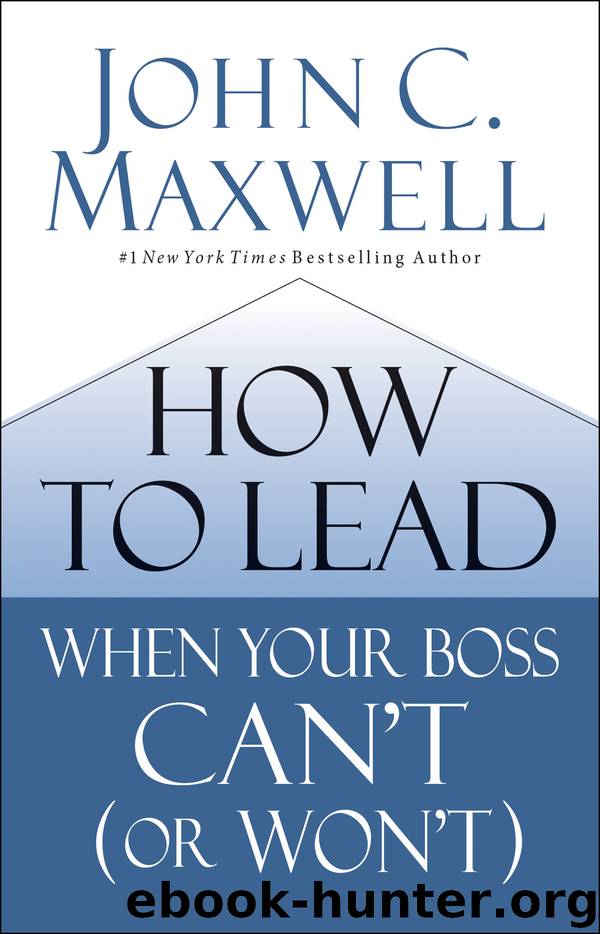 How to Lead When Your Boss Can't (or Won't) by John C. Maxwell