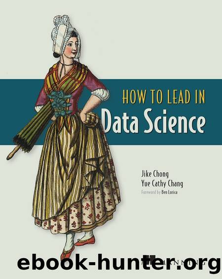 How to Lead in Data Science by Jike Chong & Yue Cathy Chang
