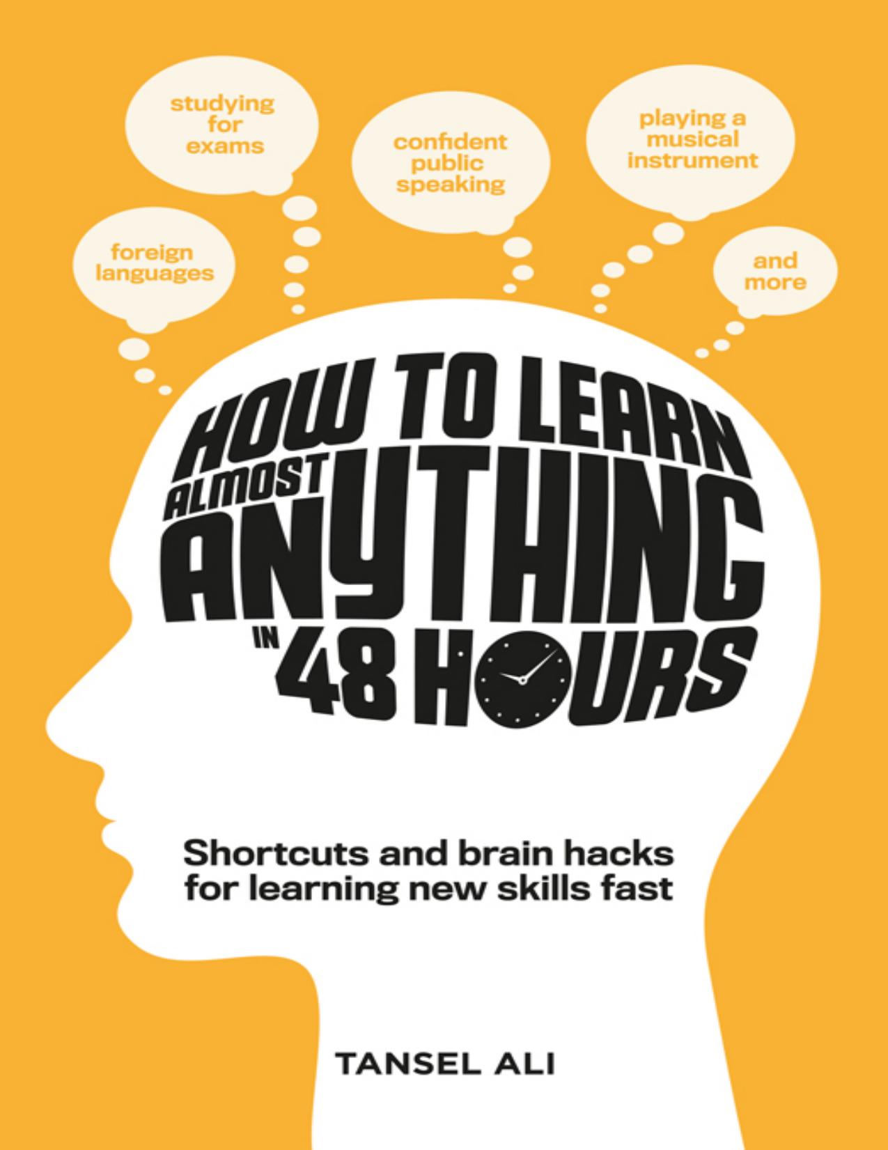 How to Learn Almost Anything in 48 Hours by Tansel Ali