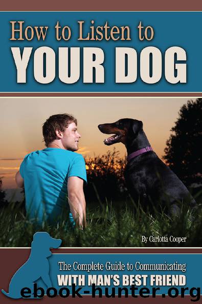 How to Listen to Your Dog: The Complete Guide to Communicating with Man's Best Friend by Carlotta Cooper