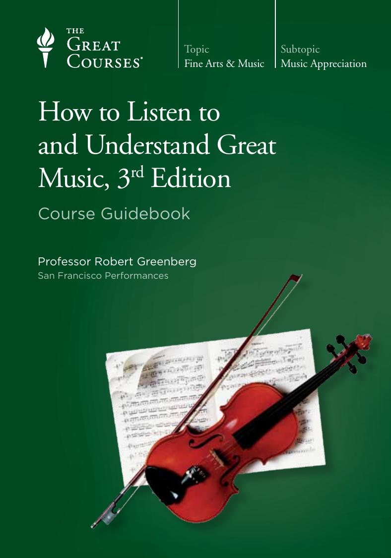 How to Listen to and Understand Great Music, 3rd Edition by Robert Greenberg