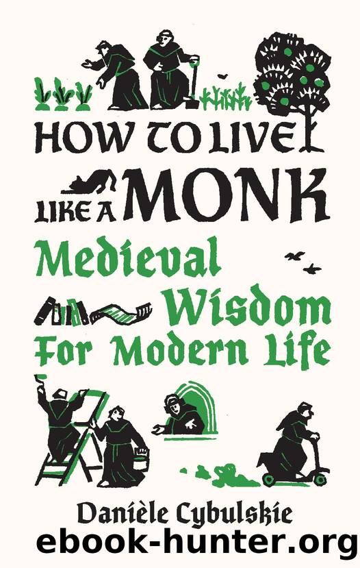 How to Live Like a Monk by Danièle Cybulskie