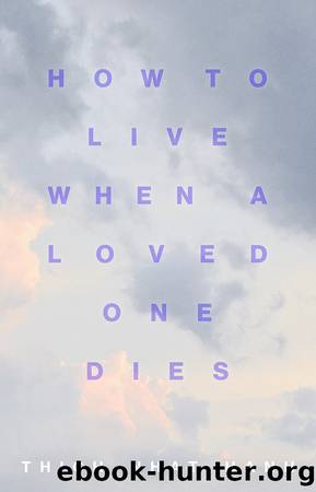 How to Live When a Loved One Dies: Healing Meditations for Grief and Loss by Thich Nhat Hanh