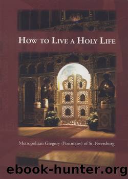 How to Live a Holy Life by Gregory Postnikov