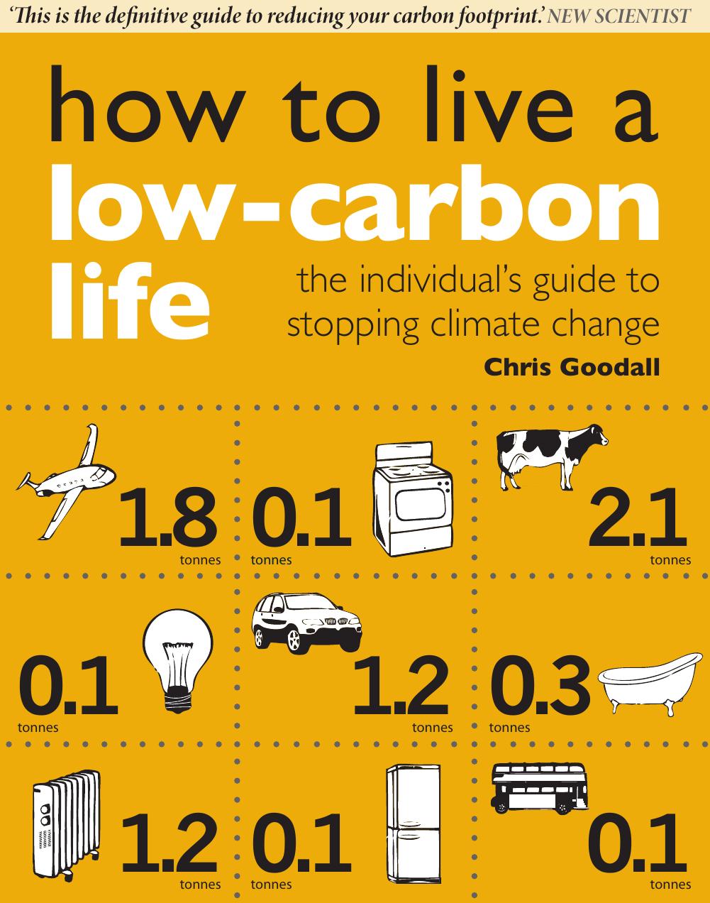 How to Live a Low-Carbon Life: The Individuals Guide to Stopping Climate Change by Chris Goodall