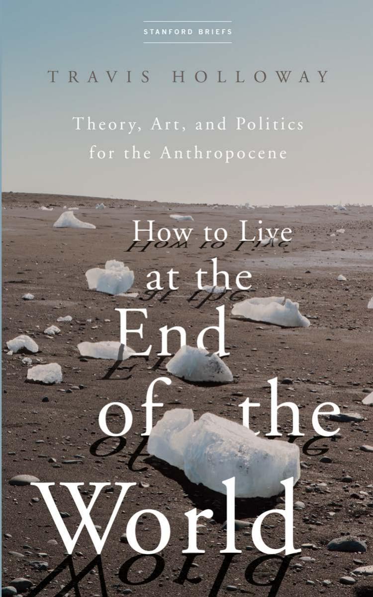 How to Live at The End of The World by Travis Holloway