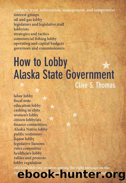 How to Lobby Alaska State Government by Clive S. Thomas