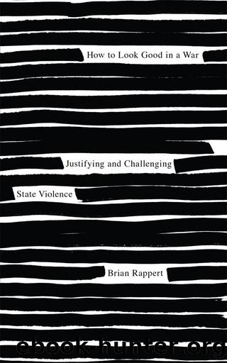 How to Look Good in a War: Justifying and Challenging State Violence by Brian Rappert
