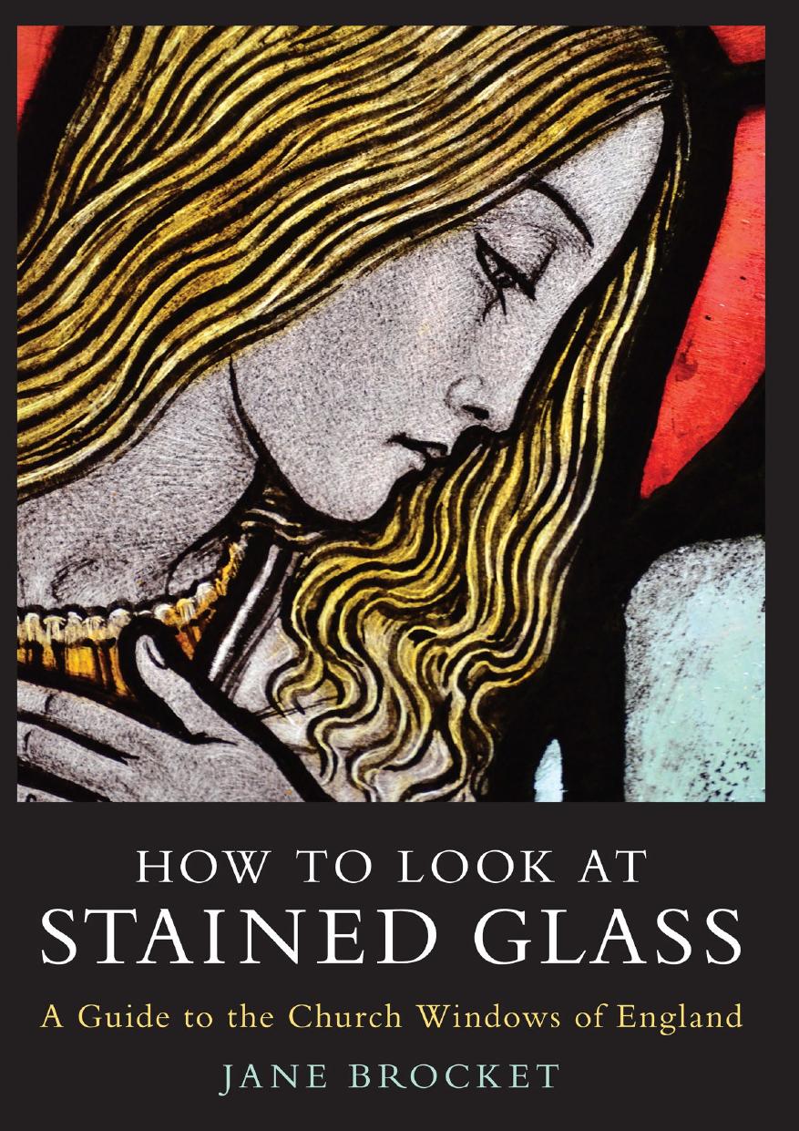 How to Look at Stained Glass: A Guide to the Church Windows of England by Jane Brocket