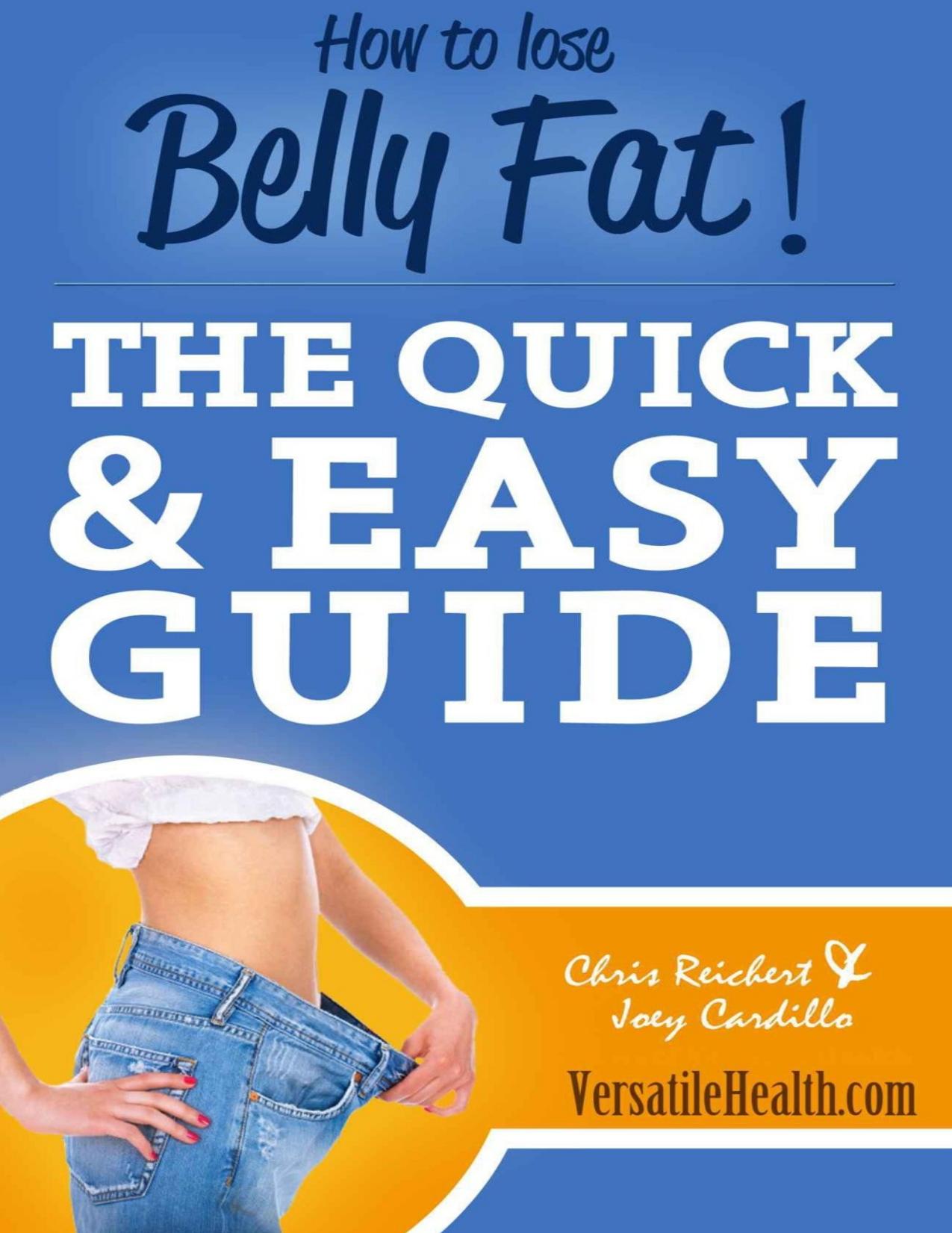 How to Lose Belly Fat: The Quick & Easy Guide (Versatile Health Guides) by Chris Reichert & Joey Cardillo