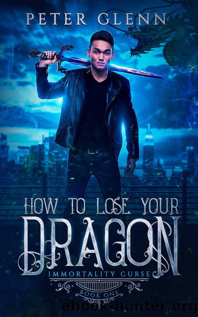 How to Lose Your Dragon (The Immortality Curse Book 1) by Peter Glenn
